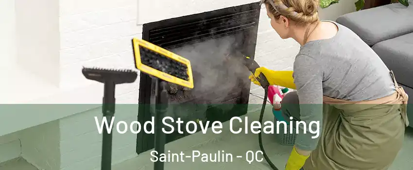  Wood Stove Cleaning Saint-Paulin - QC