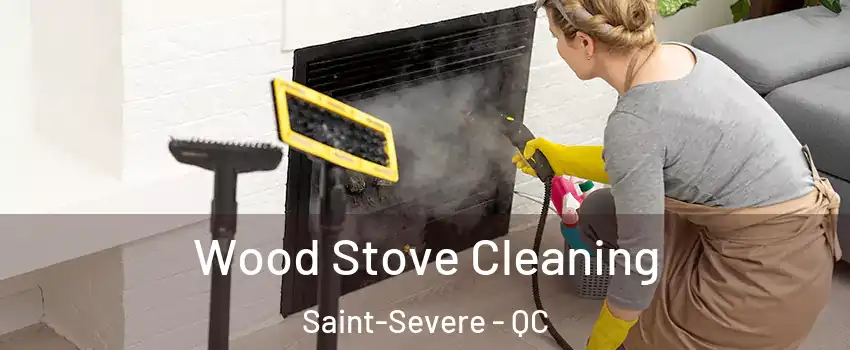 Wood Stove Cleaning Saint-Severe - QC