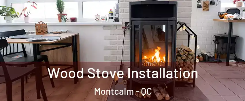 Wood Stove Installation Montcalm - QC