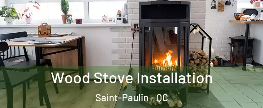  Wood Stove Installation Saint-Paulin - QC