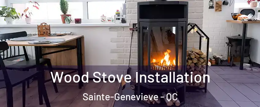  Wood Stove Installation Sainte-Genevieve - QC