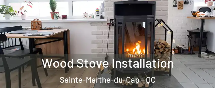  Wood Stove Installation Sainte-Marthe-du-Cap - QC