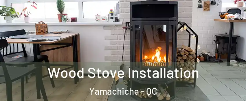  Wood Stove Installation Yamachiche - QC