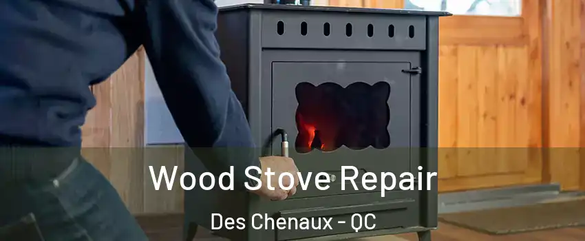  Wood Stove Repair Des Chenaux - QC