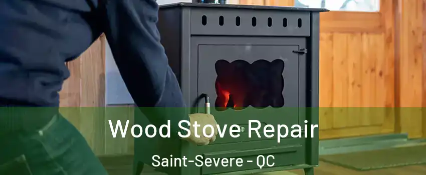  Wood Stove Repair Saint-Severe - QC