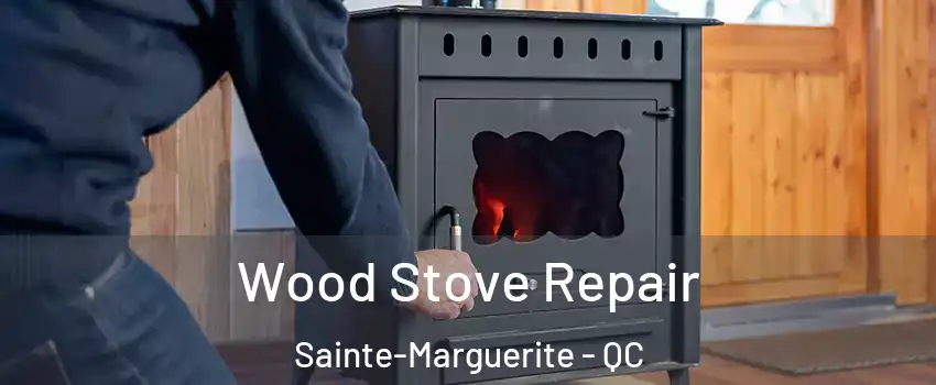  Wood Stove Repair Sainte-Marguerite - QC